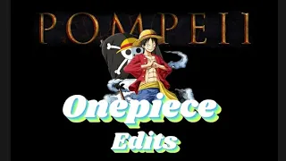 Pompeii Onepiece Edits-AMV