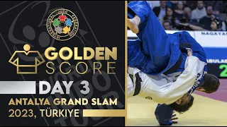 Golden Score - Day 3: Antalya Grand Slam 2023 - Türkiye