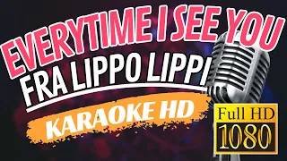 Everytime I See You Karaoke (Songs with Lyrics) (Fra Lippo Lippi)