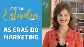 É pra estudar! - Eras do Marketing: Marketing 1.0, 2.0, 3.0 e 4.0