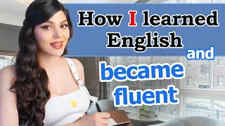 my story: how I learned English & became fluent in English at HOME