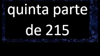 quinta parte de 215 . Quinta parte de un numero , respuesta