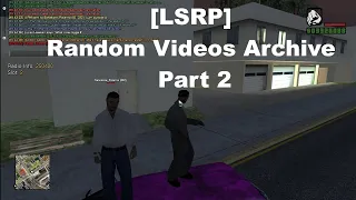 [LSRP] Random Videos Archive - Part 2