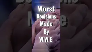 Worst Decisions Made By WWE 😳