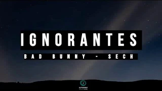 Ignorantes (Letra) - Bad Bunny - Sech