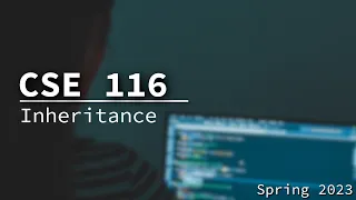 [CSE 116] Inheritance Monday March 6, 2023