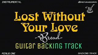 LOST WITHOUT YOUR LOVE [ BREAD ] GUITAR BACKING TRACK