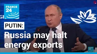 Putin says Russia may halt energy exports if West caps prices • FRANCE 24 English