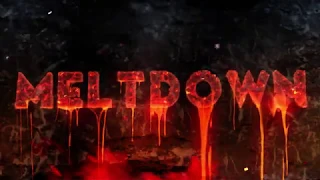MELTDOWN Event is LIVE!