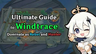 Ultimate Genshin Windtrace Guide - How to Dominate as Rebel or Hunter