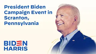 President Biden Campaign Event in Scranton, Pennsylvania