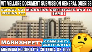 VIT VELLORE GENERAL QUERIES RELATED TO DOCUMENTS SUBMISSION 🔥| SCHOOL NOT PROVIDING TC|10+2 CRITERIA