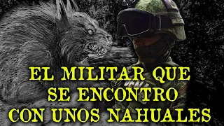 LOS NAHUALES DE LA SELVA LACANDONA - EXPERIENCIA PARANORMAL DE UN MILITAR MEXICANO