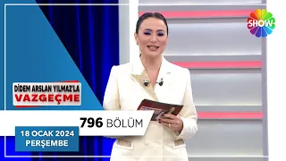 Didem Arslan Yılmaz'la Vazgeçme 796. Bölüm | 18 Ocak 2024