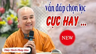 Vấn Đáp Chọn Lọc " Cực Hay" _ Thầy Thầy Thích Pháp Hòa CaNaDa