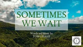 "Sometimes We Wait" || Piano Accompaniment and Lyrics