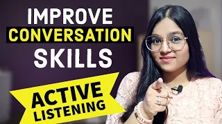 Boost Your Communication and Conversation Skills with ACTIVE LISTENING