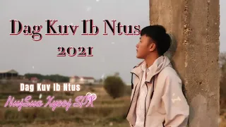 Dag Kuv Ib Ntus - NujSua xyooj spx [ Full song ]9.3.2021