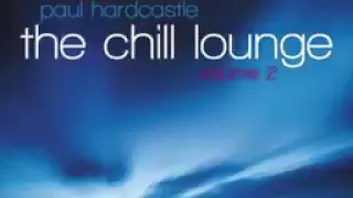 Paul Hardcastle   The Chill Lounge Vol 2