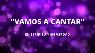 Vamos A Cantar - En Espíritu y En Verdad - (CON LETRA) - Alabanzas Cristianas