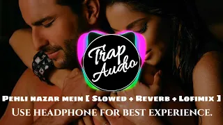 Pehli Nazar Mein Slowed Reverb | Lofimix | Race I Akshaye Bipasha & Saif Ali | Atif Aslam | Pritam |