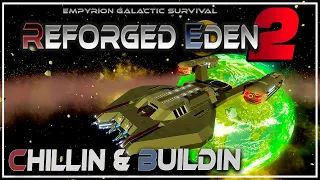 Chillin & Buildin - Reforged Eden 2! | Empyrion Galactic Survival