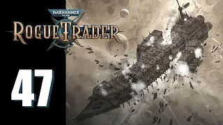 Warhammer 40k: Rogue Trader - Ep. 47: After Dark