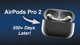 AirPods Pro 2 - 500 Days Later: Still My Favorite!