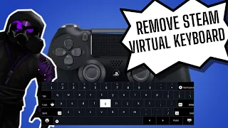 How to Disable Steam Virtual keyboard for PS4 and Xbox controllers