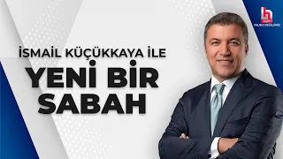 #CANLI | İsmail Küçükkaya ile Yeni Bir Sabah | 2 Mayıs 2023 | #HalkTV