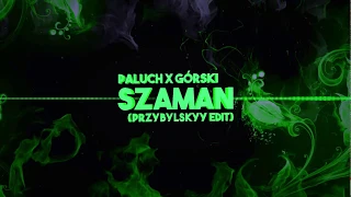 Paluch x Górski - Szaman (Przybylskyy Edit)