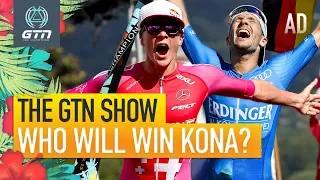 Who Will Win The Kona Ironman World Championships 2019? | The GTN Show Ep. 113