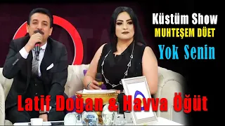 Latif Doğan & Havva Öğüt - Yok Senin - Müthiş Düet (Küstüm Show)