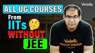 All undergraduate courses from IIT Without JEE | Complete Details | Vedantu JEE | Vinay Shur Sir