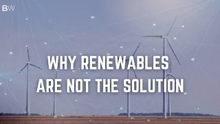 Why Renewable Energy CANNOT Replace Fossil Fuels | Beyond Wonder