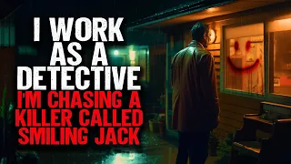 I Work As A Detective. I'm Chasing A KILLER Called Smiling Jack.