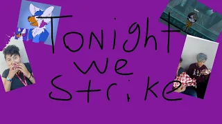 Tonight We Strike ( AMV ) (Ft: my friends and more )