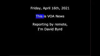 VOA News for Friday, April 16th, 2021