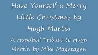 Hugh Martin -- Have Yourself a Merry Little Christmas for Handbells