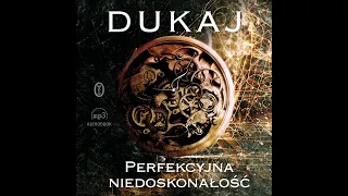 Jacek Dukaj – „Perfekcyjna niedoskonałość” – czyta Piotr Grabowski