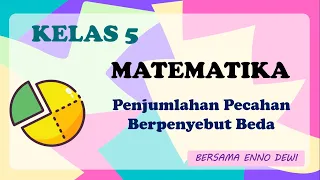 PENJUMLAHAN PECAHAN PENYEBUT BEDA | MATEMATIKA | KELAS 5