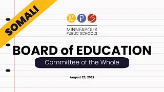 (Somali) MPS Board of Education Committee of the Whole - AUGUST 23, 2022