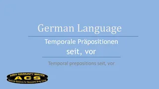 ACS German Language - Temporal prepositions: seit, vor