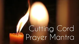Cutting Cord Prayer Mantra