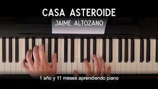 Casa Asteroide - Jaime Altozano (Piano) | 1 año 11 meses aprendiendo piano | Musihacks