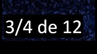 3/4 de 12 , fraccion de un numero , parte de un numero