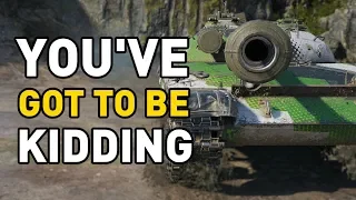 World of Tanks || You've got to be KIDDING!