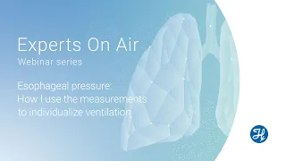 Experts On Air: Esophageal pressure - How I use the measurements to individualize ventilation