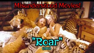 Misunderstood Movies - "Roar"