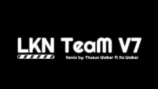 LKN ft ម៉ុងសាយ V7  - Funky Version by - Thoeun Walker ft Ra Walker - 2019